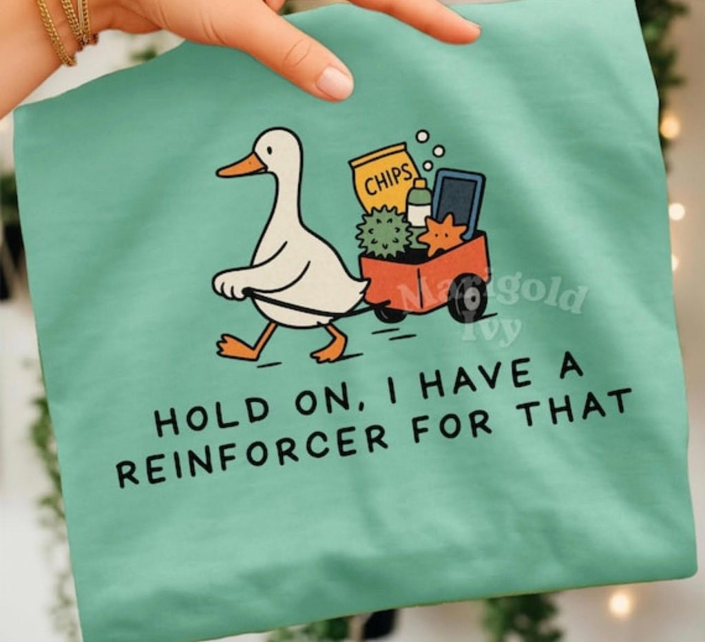 Hold on, I have a reinforcer for that