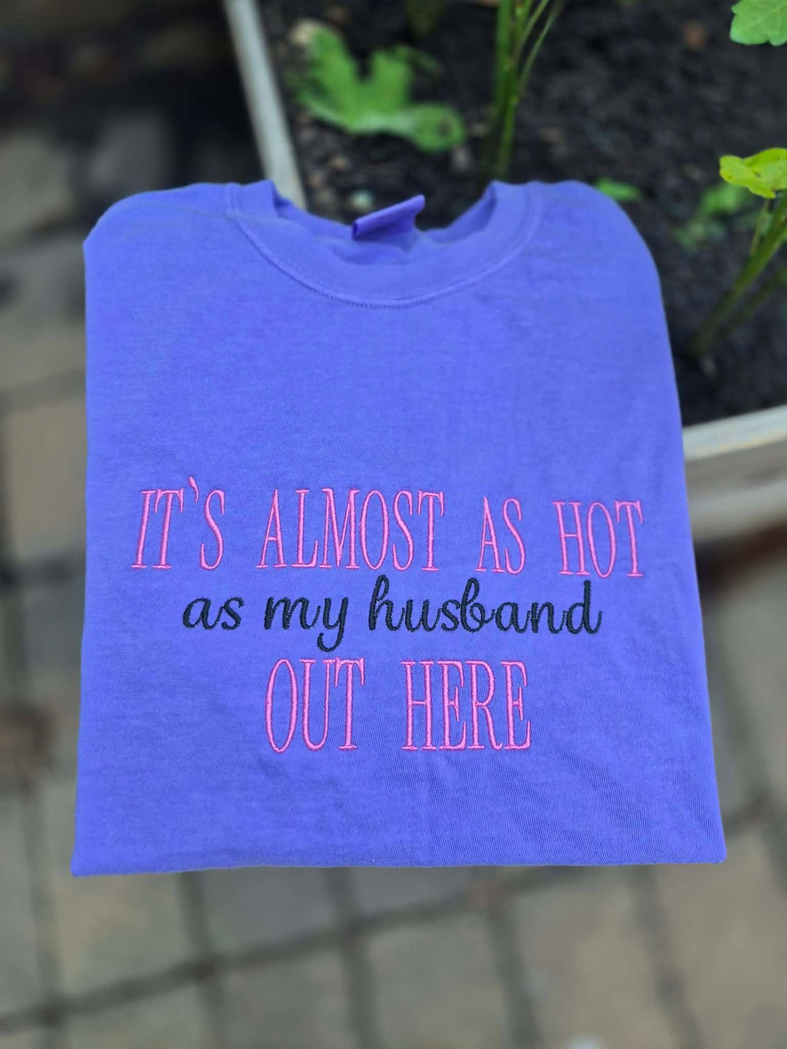 It's Almost As Hot As My Husband Out Here