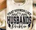 That Sounds Like My Husbands Problem