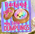 Teaching My Dumplings